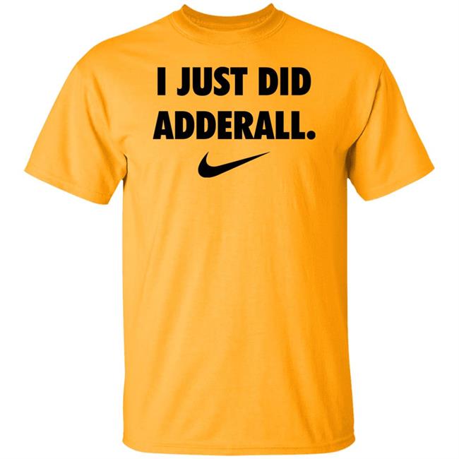Fashionruinedmylife I Just Did Adderall Shirt Hoodie Sweatshirt Fashionruinedmylife I Just Did Adderall Shirt Hoodie Sweatshirt