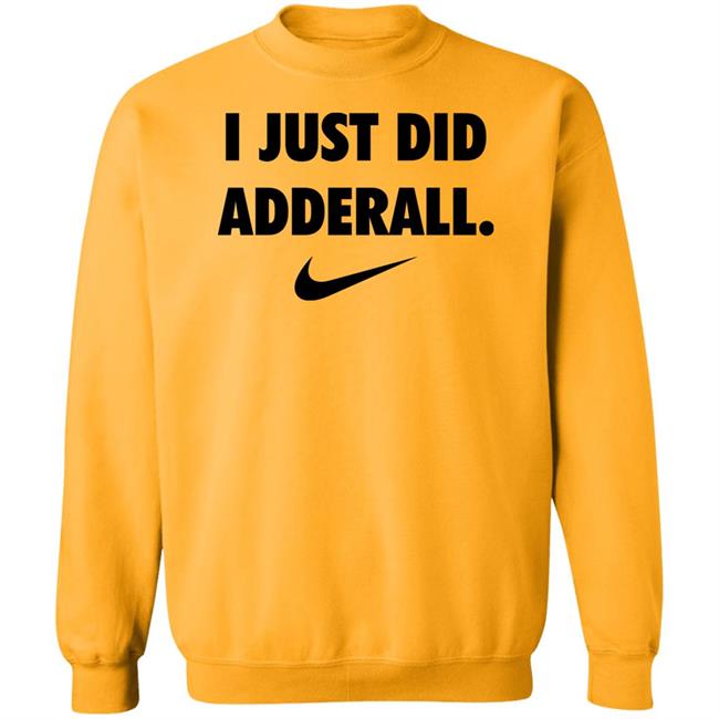 Fashionruinedmylife I Just Did Adderall Shirt Hoodie Sweatshirt Fashionruinedmylife I Just Did Adderall Shirt Hoodie Sweatshirt