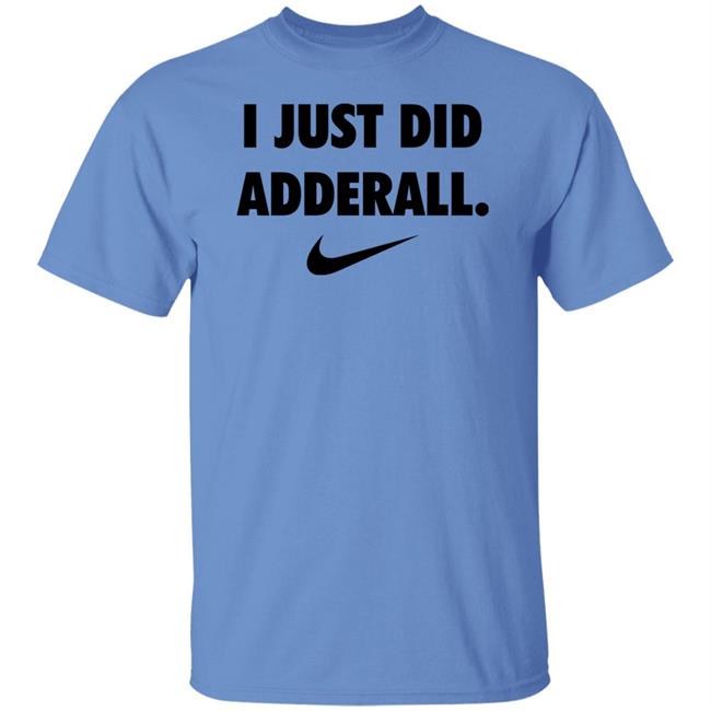 Fashionruinedmylife I Just Did Adderall Shirt Hoodie Sweatshirt Fashionruinedmylife I Just Did Adderall Shirt Hoodie Sweatshirt