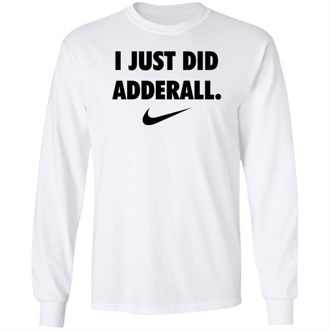 Fashionruinedmylife I Just Did Adderall Shirt Hoodie Sweatshirt Fashionruinedmylife I Just Did Adderall Shirt Hoodie Sweatshirt