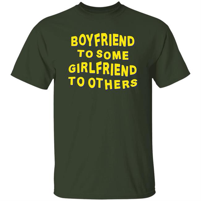 Boyfriend To Some Girlfriend To Others Shirt Hoodie Sweatshirt