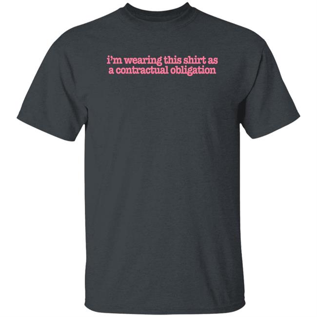 Tuckshopuk Store I'm Wearing This Shirt As A Contractual Obligation Shirt Victoriascone Tuckshopuk Store I'm Wearing This Shirt As A Contractual Obligation Shirt Victoriascone