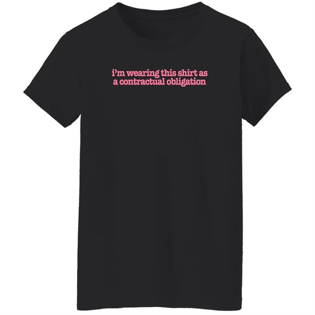 Tuckshopuk Store I'm Wearing This Shirt As A Contractual Obligation Shirt Victoriascone Tuckshopuk Store I'm Wearing This Shirt As A Contractual Obligation Shirt Victoriascone