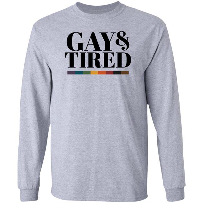 Gay Pride Apparel Gay And Tired Shirt Hoodie Sweatshirt Gay Pride Apparel Gay And Tired Shirt Hoodie Sweatshirt