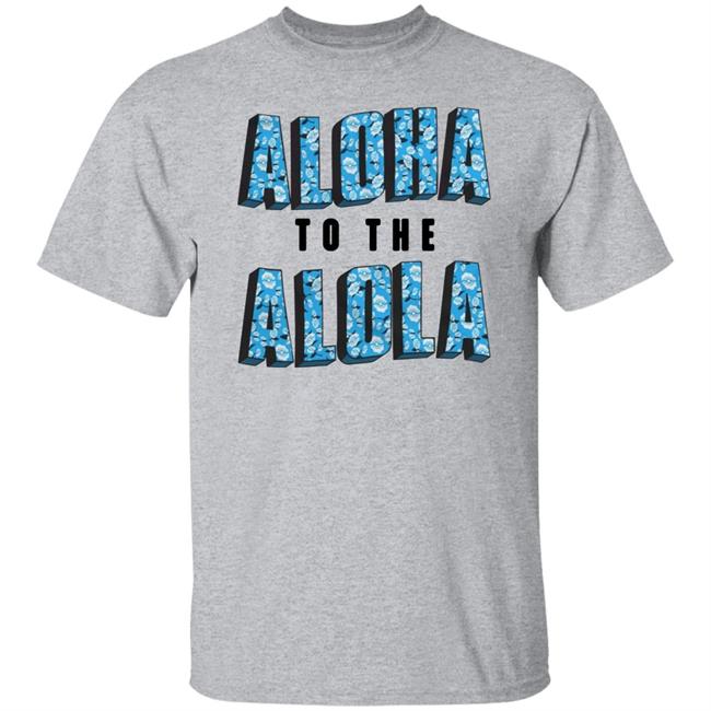 Aloha To The Alola Shirt Cam Steady Store Aloha To The Alola Shirt Cam Steady Store