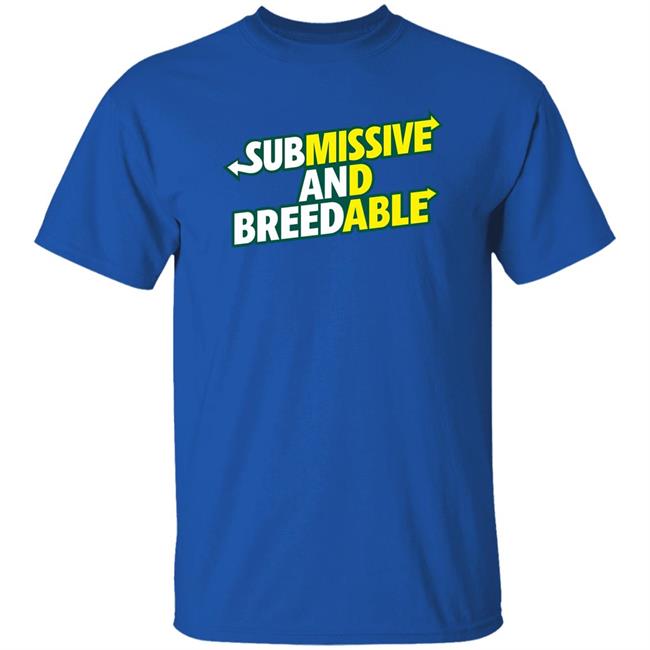 Burubado Store Submissive And Breedable Shirt Burubado Store Submissive And Breedable Shirt