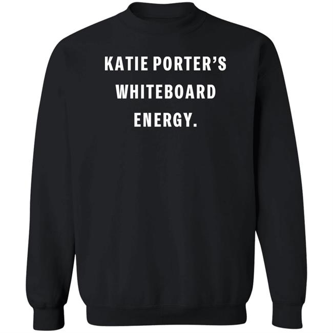 Katie Porter's Whiteboard Energy Sweatshirt Crooked Store Katie Porter's Whiteboard Energy Sweatshirt Crooked Store