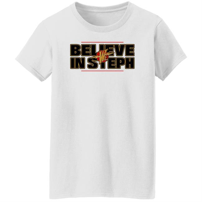 We Believe In Steph Shirt Elsleepyfloyd We Believe In Steph Shirt Elsleepyfloyd