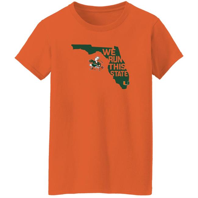 Miami Hurricanes We Run This State Shirt Caneswear Merch Miami Hurricanes We Run This State Shirt Caneswear Merch