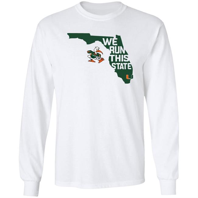 Miami Hurricanes We Run This State Shirt Caneswear Merch Miami Hurricanes We Run This State Shirt Caneswear Merch