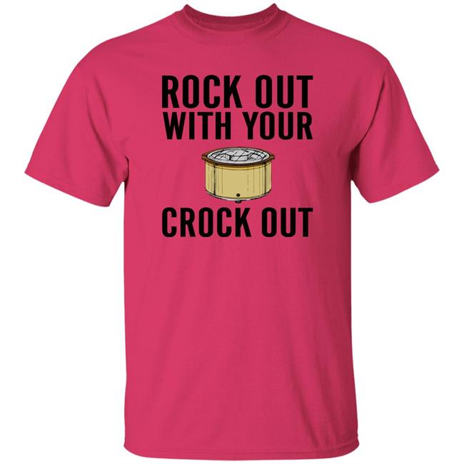 Rock Out With Your Crock Out Shirt Pantslessandplanless Rock Out With Your Crock Out Shirt Pantslessandplanless