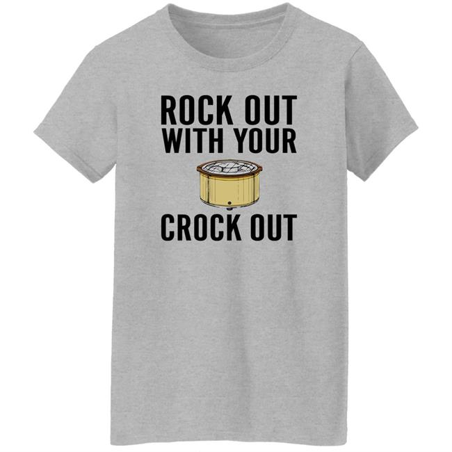 Rock Out With Your Crock Out Shirt Pantslessandplanless Rock Out With Your Crock Out Shirt Pantslessandplanless