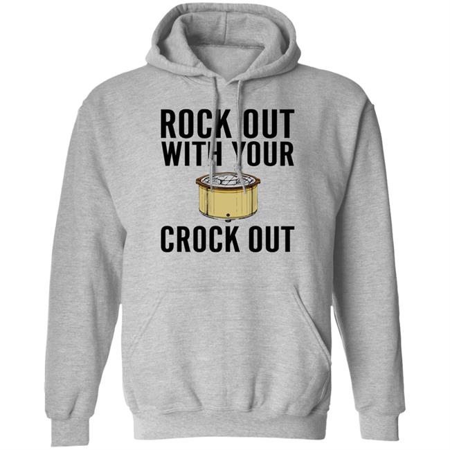 Rock Out With Your Crock Out Shirt Pantslessandplanless Rock Out With Your Crock Out Shirt Pantslessandplanless