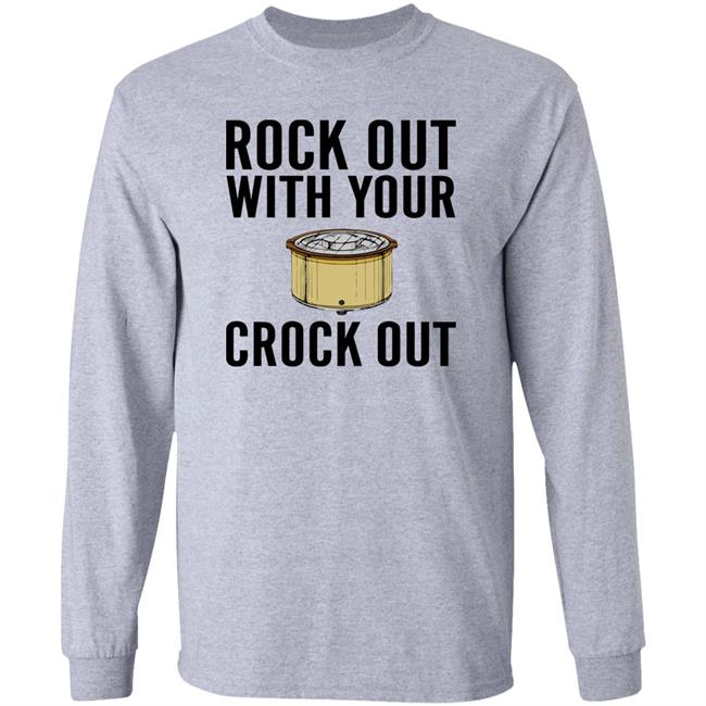 Rock Out With Your Crock Out Shirt Pantslessandplanless Rock Out With Your Crock Out Shirt Pantslessandplanless