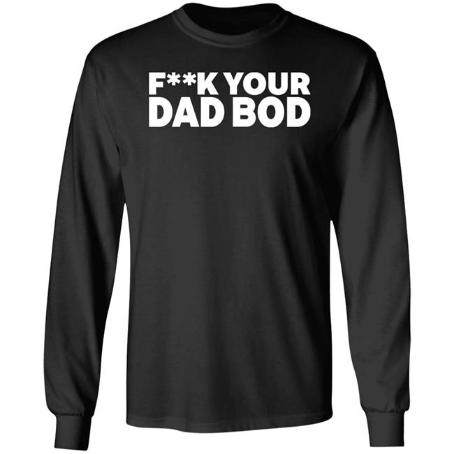 Fuck Your Dad Bod Shirt Dr Shawn Baker Fuck Your Dad Bod Shirt Dr Shawn Baker