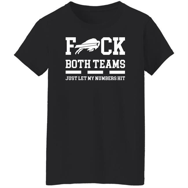 Fuck Both Teams Just Let My Numbers Hit Shirt Back2back Fuck Both Teams Just Let My Numbers Hit Shirt Back2back