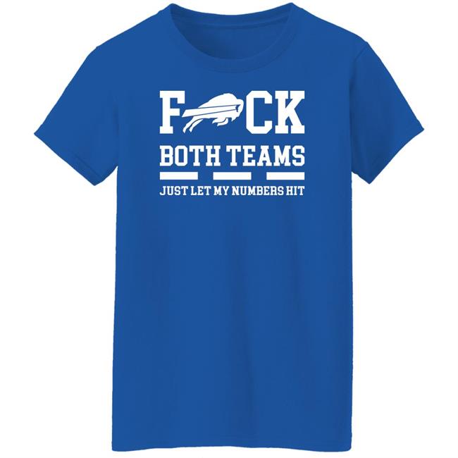 Fuck Both Teams Just Let My Numbers Hit Shirt Back2back Fuck Both Teams Just Let My Numbers Hit Shirt Back2back