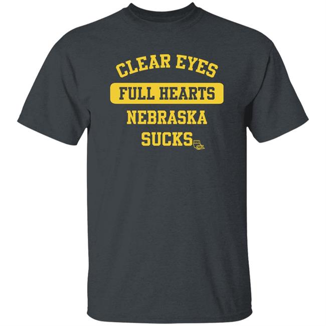 Clear Eyes Full Hearts Nebraska Sucks Iowa Chill Shirt Hawkeye Images Clear Eyes Full Hearts Nebraska Sucks Iowa Chill Shirt Hawkeye Images