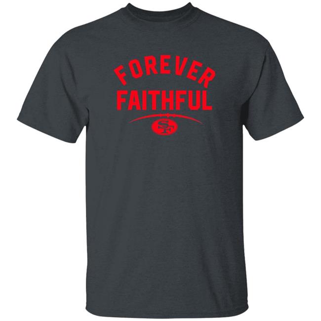 Forever Faithful San Francisco 49ers Shirt Sonia Forever Faithful San Francisco 49ers Shirt Sonia