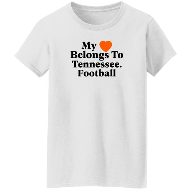 My Love Belongs To Tennessee Football Shirt Southern Made Tee Merch My Love Belongs To Tennessee Football Shirt Southern Made Tee Merch