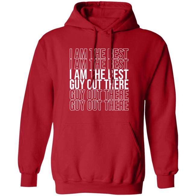 I Am The Best Guy Out There Hoodie Adam Sandler