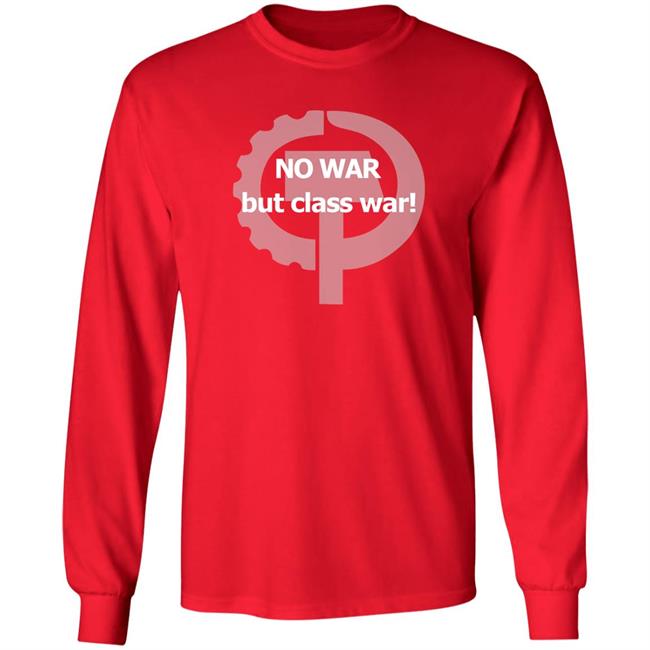 Ukraine No War But Class War Shirt Abolish Nato No War But Class War Shirt Ukraine No War But Class War Shirt Abolish Nato No War But Class War Shirt