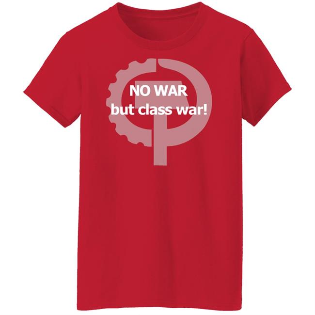 Ukraine No War But Class War Shirt Abolish Nato No War But Class War Shirt Ukraine No War But Class War Shirt Abolish Nato No War But Class War Shirt