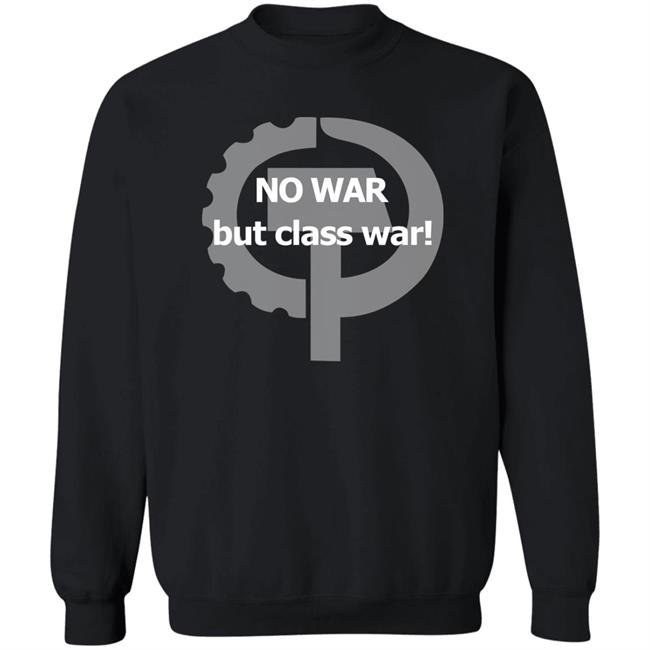 Ukraine No War But Class War Shirt Abolish Nato No War But Class War Shirt Ukraine No War But Class War Shirt Abolish Nato No War But Class War Shirt