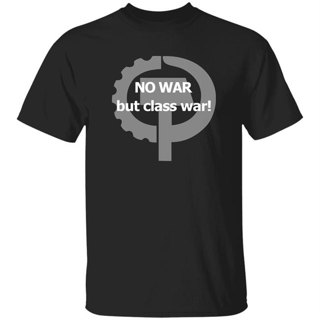 Ukraine No War But Class War Shirt Abolish Nato No War But Class War Shirt Ukraine No War But Class War Shirt Abolish Nato No War But Class War Shirt