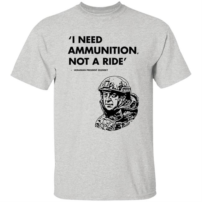 I Need Ammunition Not A Ride Shirt Stand With Ukraine Shirt Hoodie Sweatshirt I Need Ammunition Not A Ride Shirt Stand With Ukraine Shirt Hoodie Sweatshirt