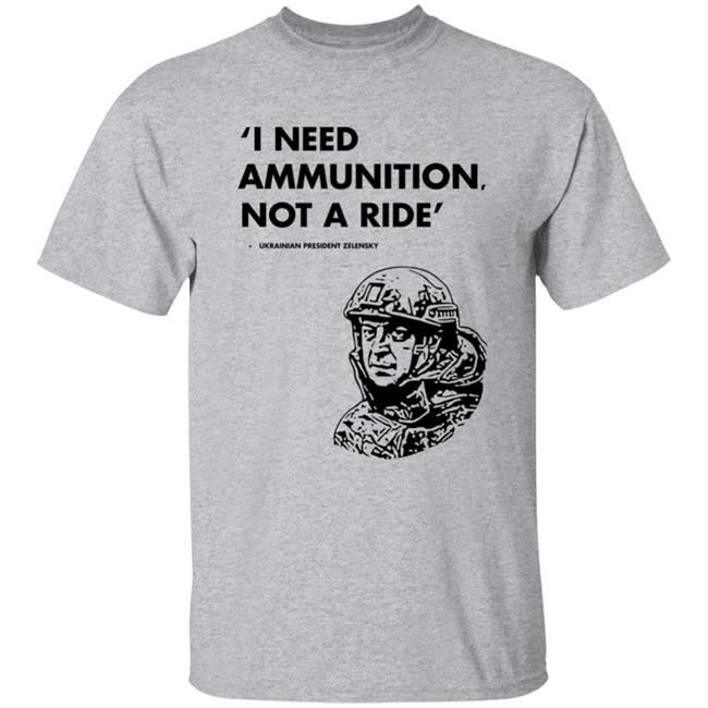 I Need Ammunition Not A Ride Shirt Stand With Ukraine Shirt Hoodie Sweatshirt I Need Ammunition Not A Ride Shirt Stand With Ukraine Shirt Hoodie Sweatshirt