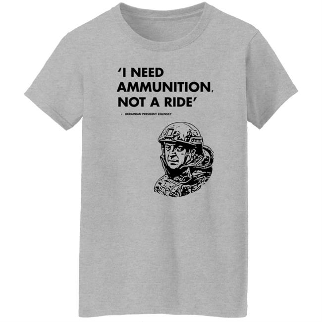 I Need Ammunition Not A Ride Shirt Stand With Ukraine Shirt Hoodie Sweatshirt I Need Ammunition Not A Ride Shirt Stand With Ukraine Shirt Hoodie Sweatshirt