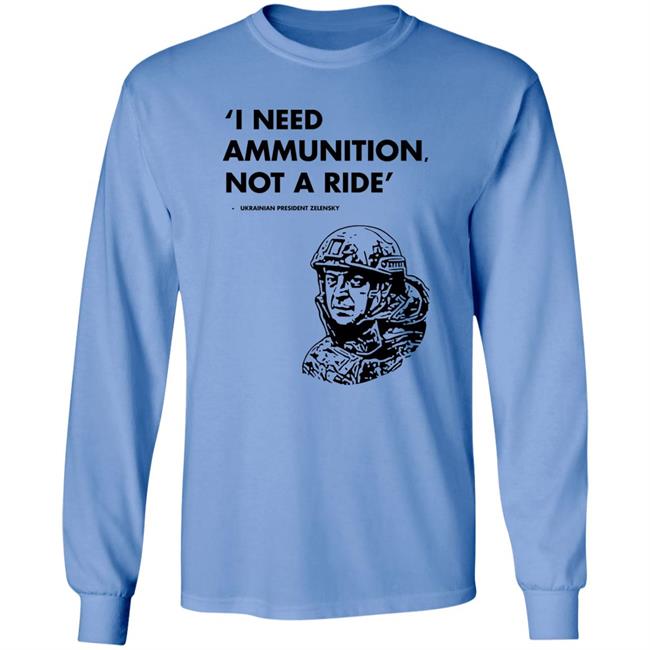 I Need Ammunition Not A Ride Shirt Stand With Ukraine Shirt Hoodie Sweatshirt I Need Ammunition Not A Ride Shirt Stand With Ukraine Shirt Hoodie Sweatshirt