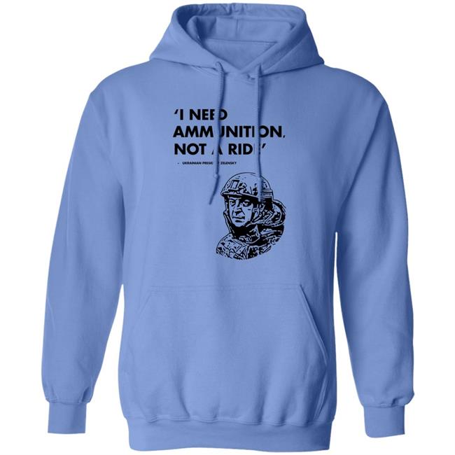 I Need Ammunition Not A Ride Shirt Stand With Ukraine Shirt Hoodie Sweatshirt I Need Ammunition Not A Ride Shirt Stand With Ukraine Shirt Hoodie Sweatshirt