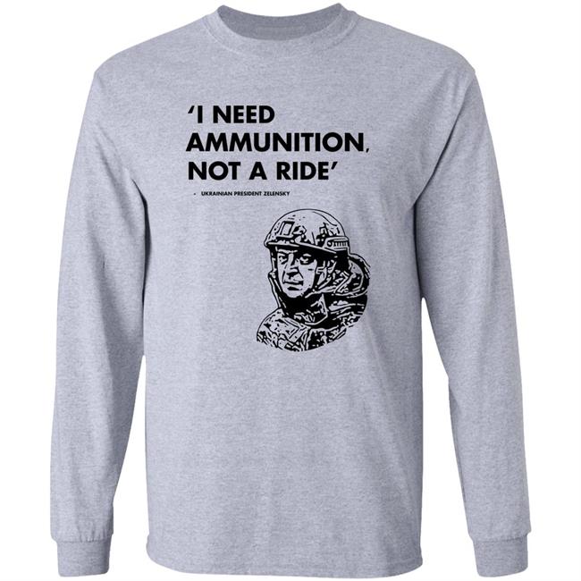 I Need Ammunition Not A Ride Shirt Stand With Ukraine Shirt Hoodie Sweatshirt I Need Ammunition Not A Ride Shirt Stand With Ukraine Shirt Hoodie Sweatshirt