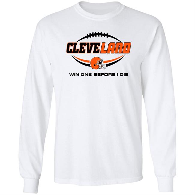 Cleveland Browns Win One Before I Die Shirt Cleveland Browns Win One Before I Die Shirt