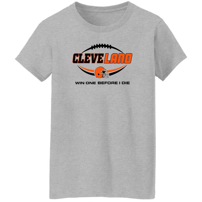 Cleveland Browns Win One Before I Die Shirt Cleveland Browns Win One Before I Die Shirt