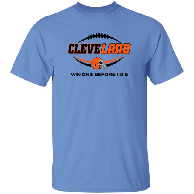 Cleveland Browns Win One Before I Die Shirt Cleveland Browns Win One Before I Die Shirt