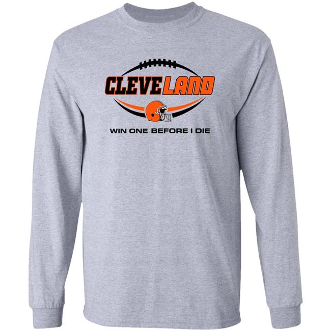 Cleveland Browns Win One Before I Die Shirt Cleveland Browns Win One Before I Die Shirt