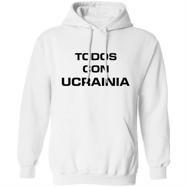 Todos Con Ucrainia Shirt All With Ukraine Shirt Hoodie Sweatshirt Andrey Lunin Todos Con Ucrainia Shirt All With Ukraine Shirt Hoodie Sweatshirt Andrey Lunin