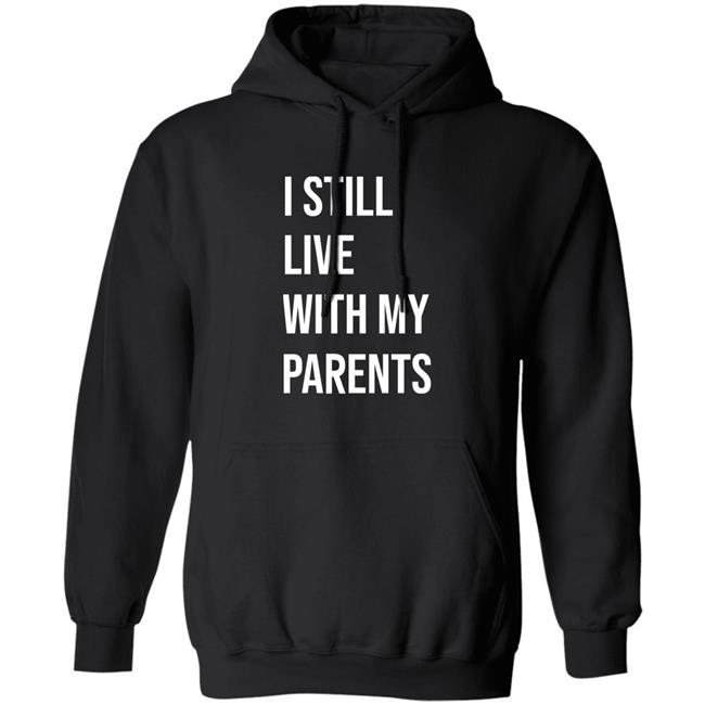 I Still Live With My Parents Shirt Lakota Man I Still Live With My Parents Shirt Lakota Man