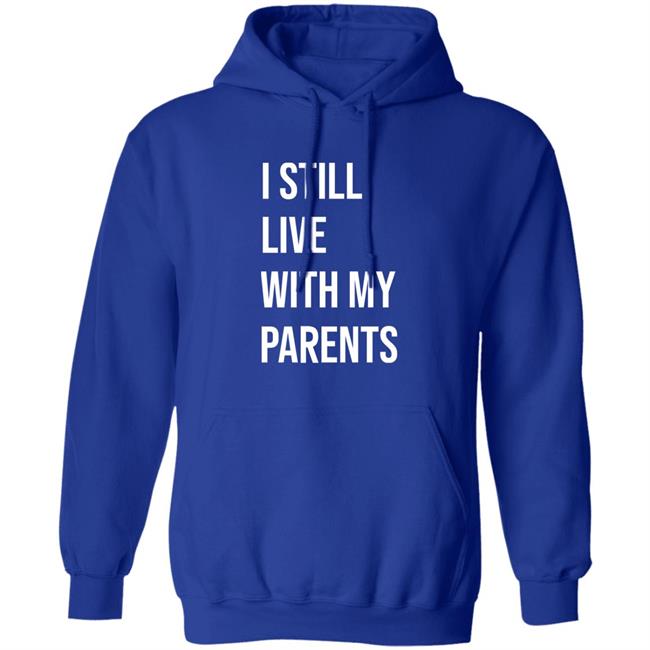 I Still Live With My Parents Shirt Lakota Man I Still Live With My Parents Shirt Lakota Man
