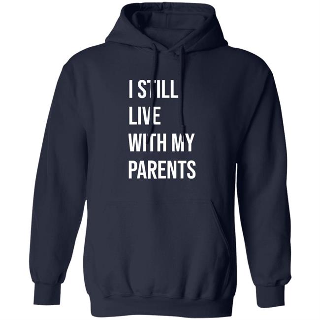 I Still Live With My Parents Shirt Lakota Man I Still Live With My Parents Shirt Lakota Man