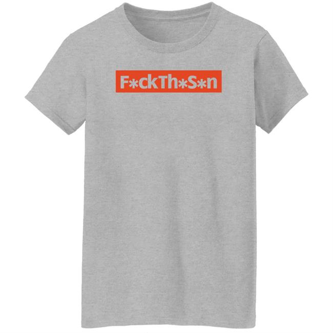 F*ckTh*S*n Shirt JP10n Fuck The S*n Shirt F*ckTh*S*n Shirt JP10n Fuck The S*n Shirt
