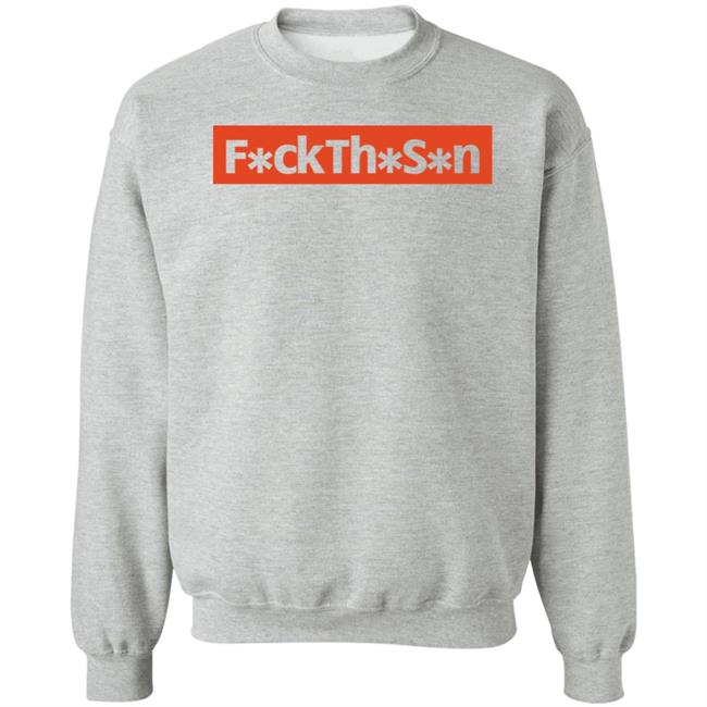 F*ckTh*S*n Shirt JP10n Fuck The S*n Shirt F*ckTh*S*n Shirt JP10n Fuck The S*n Shirt