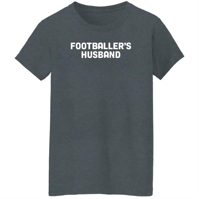 Footballer's Husband Shirt Manwhohasitallshop Footballer's Husband Shirt Manwhohasitallshop