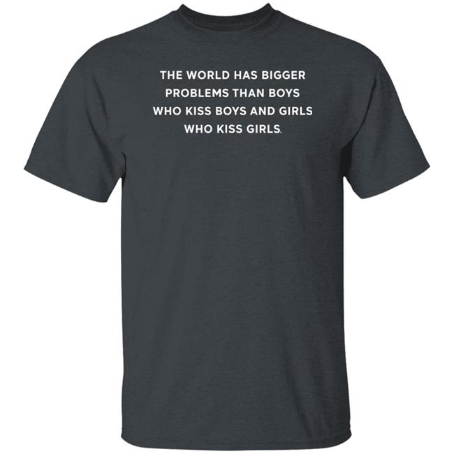The World Has Bigger Problems Than Boys Who Kid Boys And Girls Shirt Kidd Bandit The World Has Bigger Problems Than Boys Who Kid Boys And Girls Shirt Kidd Bandit