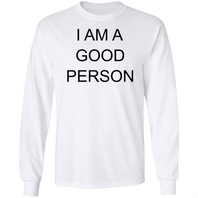 I Am A Good Person Shirt The Babylon Bee I Am A Good Person Shirt The Babylon Bee