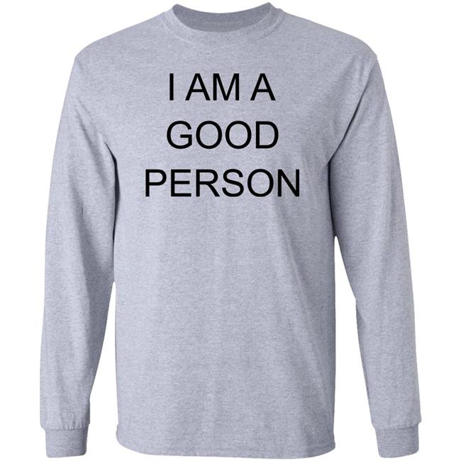I Am A Good Person Shirt The Babylon Bee I Am A Good Person Shirt The Babylon Bee