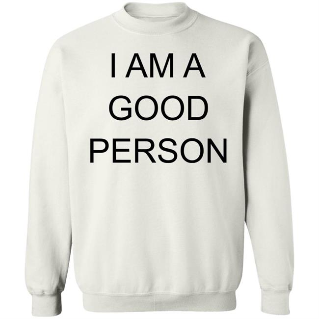 I Am A Good Person Shirt The Babylon Bee I Am A Good Person Shirt The Babylon Bee